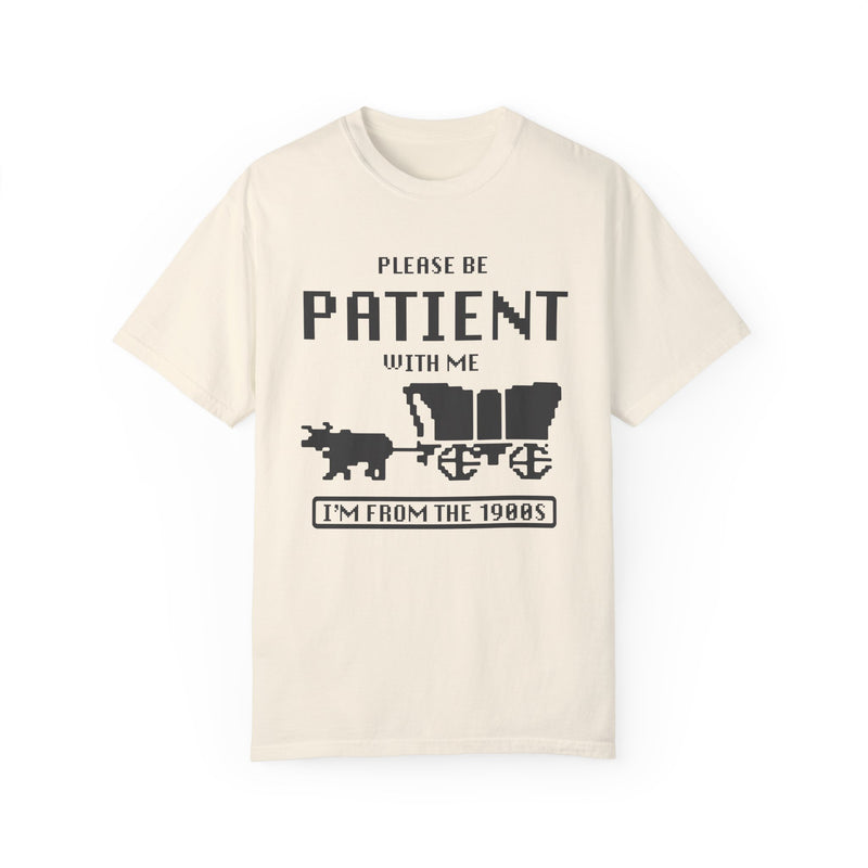 Please Be Patient with Me Comfort Colors Tee