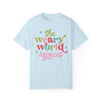 The Weary World Rejoices Comfort Colors Tee