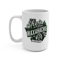 She's From Waxahachie 15 Ounce Mug