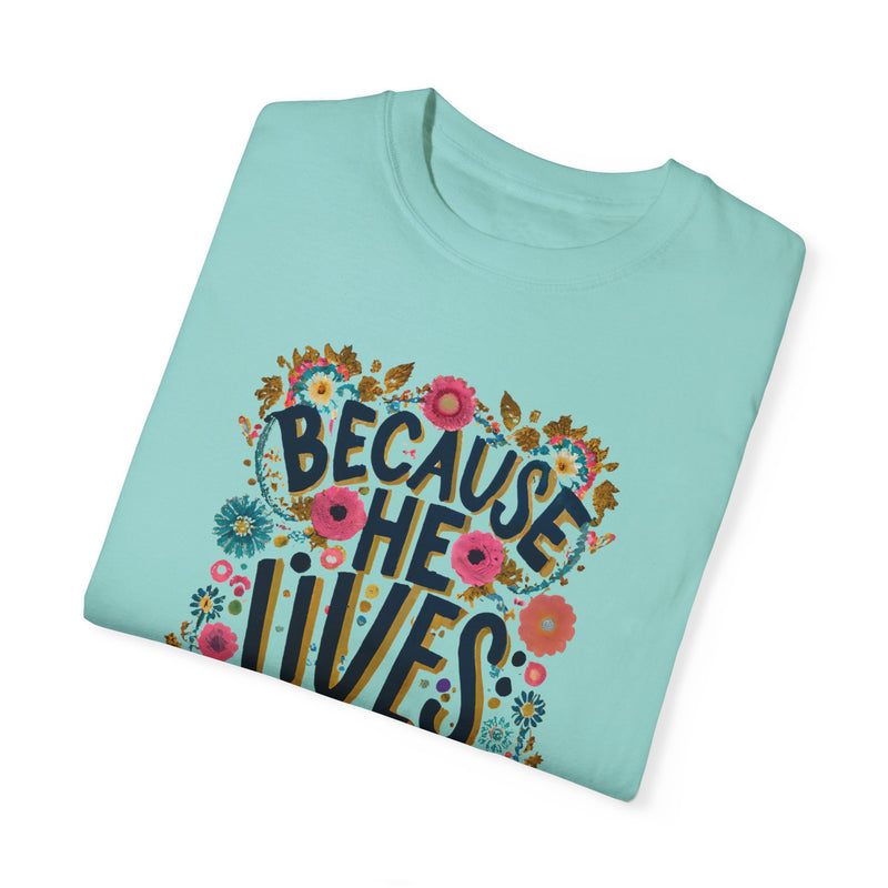 Because He Lives Comfort Colors Tee
