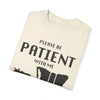 Please Be Patient with Me Comfort Colors Tee