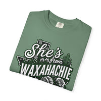 She's From Waxahachie Comfort Colors T-Shirt