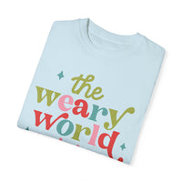 The Weary World Rejoices Comfort Colors Tee