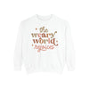 The Weary World Rejoices Unisex Garment-Dyed Sweatshirt