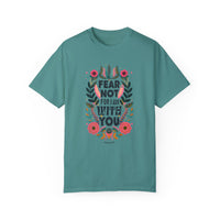 Fear Not for I Am With You T-shirt