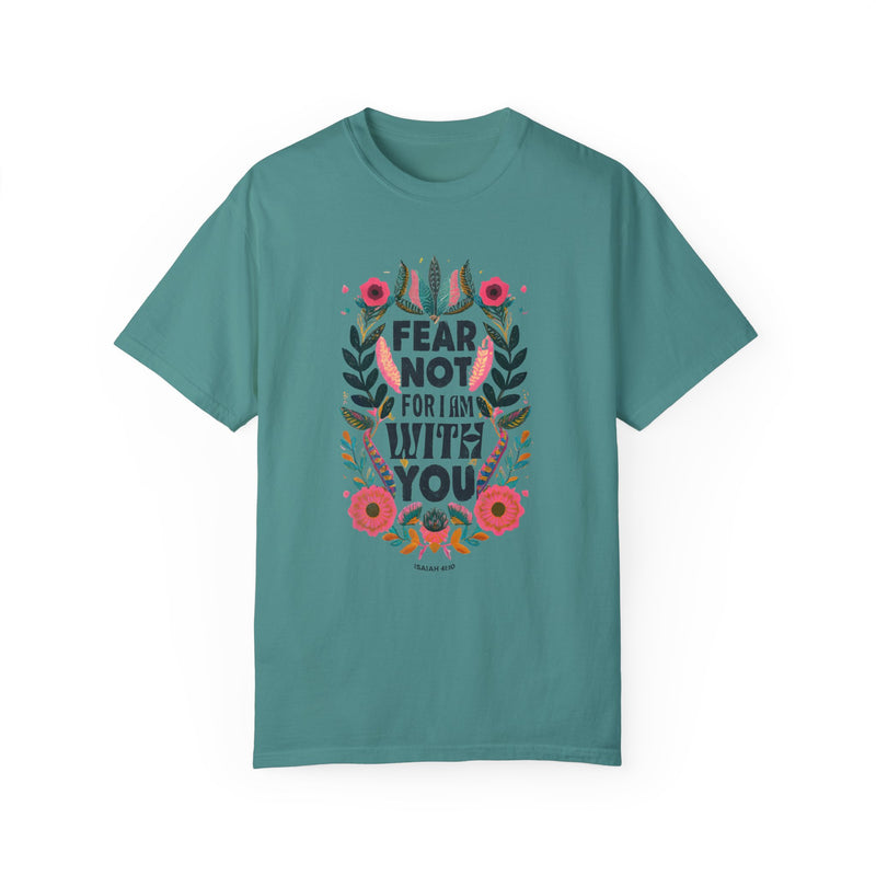 Fear Not for I Am With You T-shirt