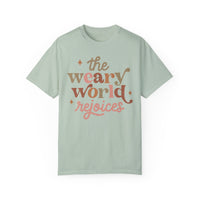 The Weary World Rejoices Comfort Colors Tee