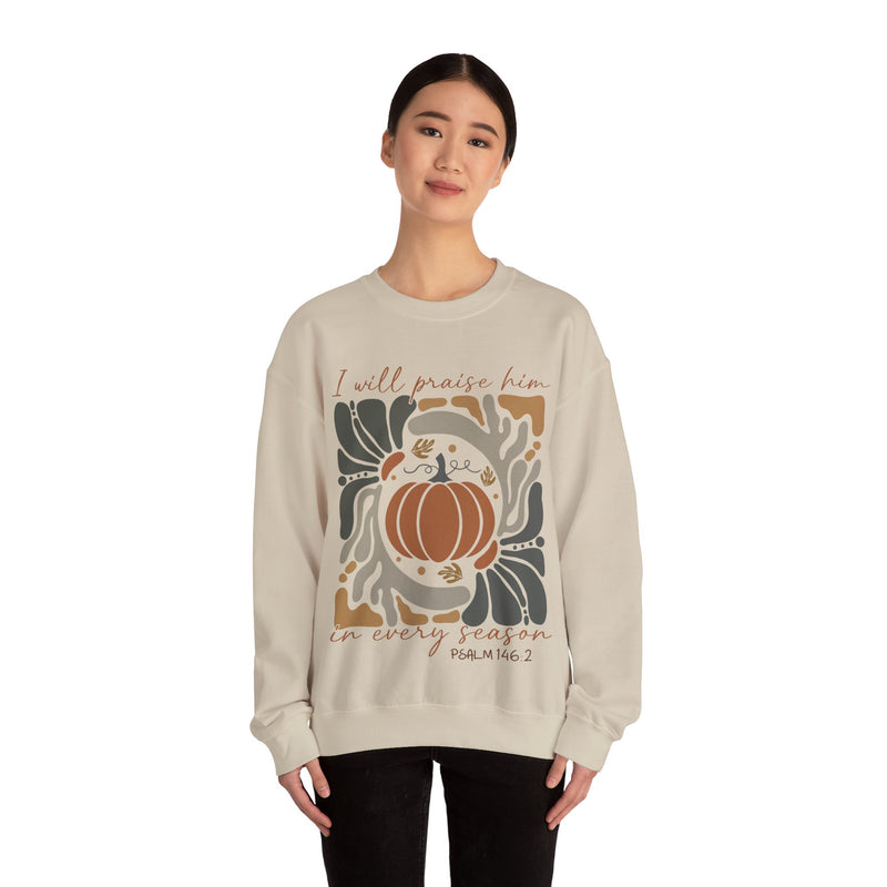 I Will Praise Him in Every Season Sweatshirt