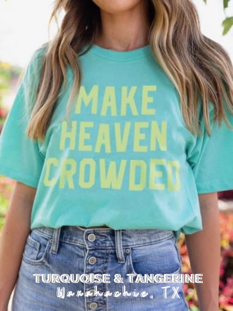 Make Heaven Crowded T-Shirt PREORDER