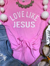 Love Like Jesus T-Shirt